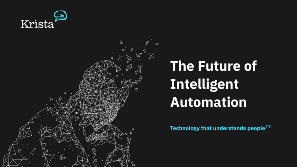 The Future of Intelligent Automation - Krista Software